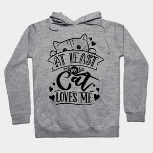 At Least My Cat Loves Me Hoodie